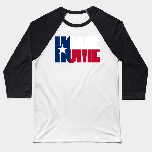 Texas Home - State Flag Baseball T-Shirt by DonDota